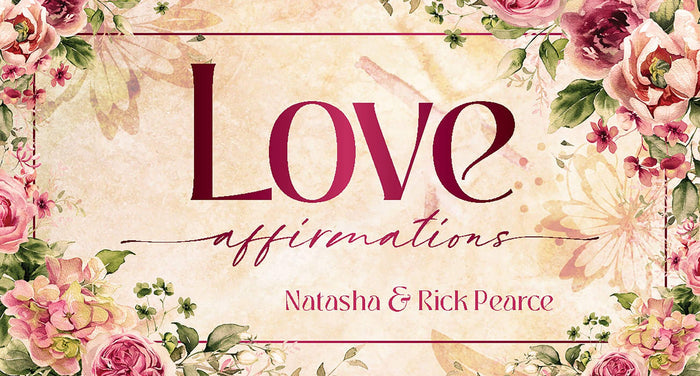 Love Affirmations Cards featuring floral design by Natasha & Rick Pearce for enhancing relationships.